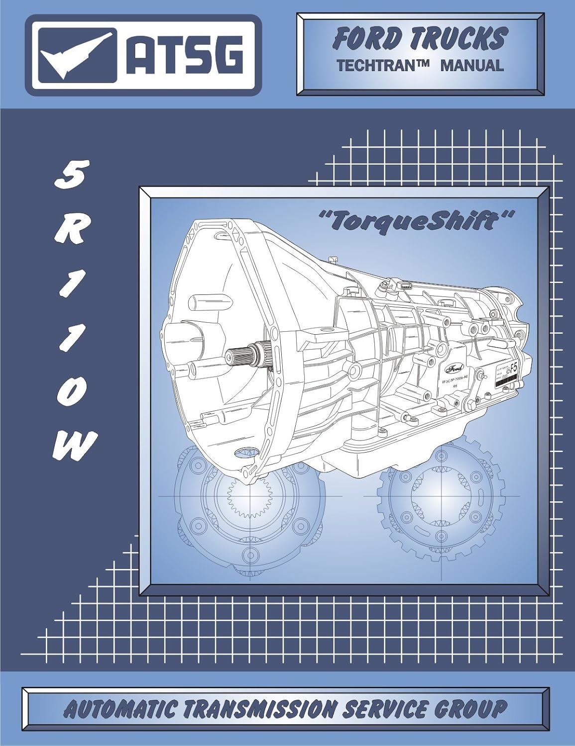 ATSG 5R110W TorqShift Ford Transmission Rebuild Manual