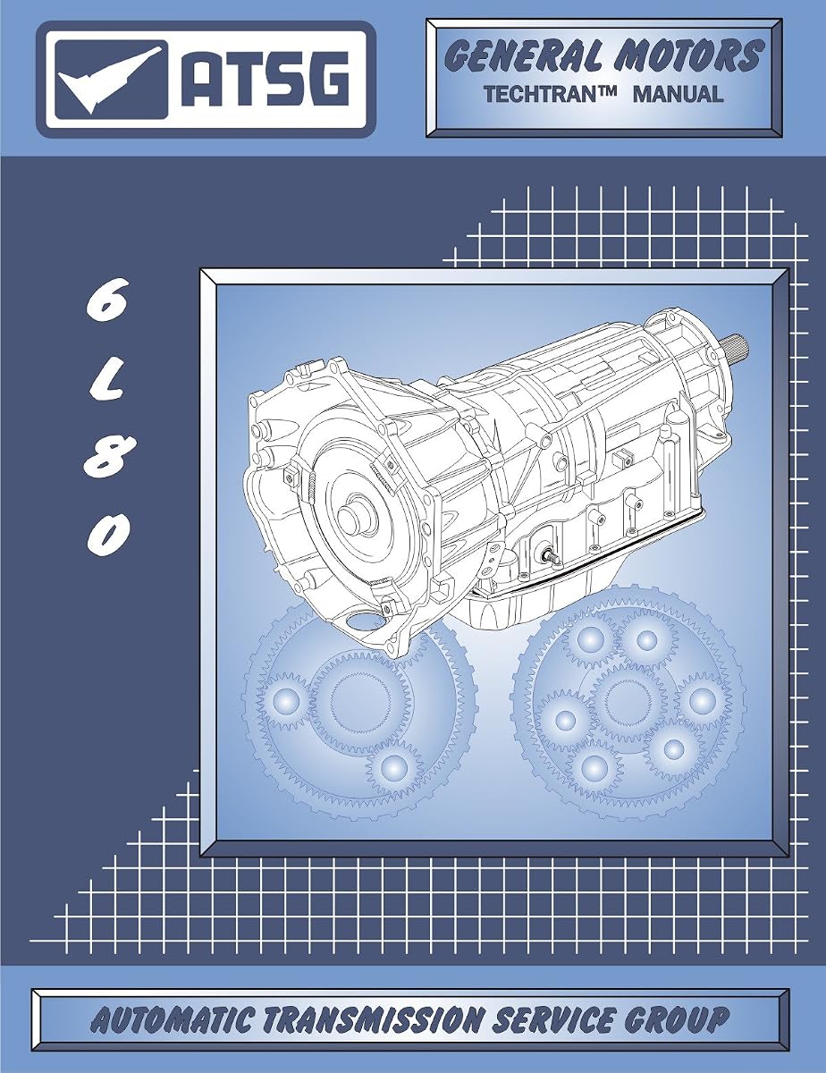 ATSG 6L80E/6L90E Transmission Technical Rebuild Manual - GM